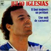 7inch Vinyl Single - Julio Iglesias - Il Faut Toujours Un Perdant / Une Nuit De Carnaval