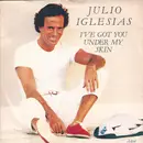 7inch Vinyl Single - Julio Iglesias - I've Got You Under My Skin / Ni Tu Gato Gris, Ni Tu Perro Fiel