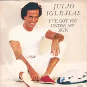 7inch Vinyl Single - Julio Iglesias - I've Got You Under My Skin / Ni Tu Gato Gris, Ni Tu Perro Fiel