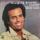7inch Vinyl Single - Julio Iglesias - Je N'ai Pas Changé