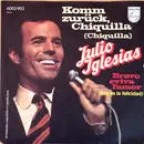7inch Vinyl Single - Julio Iglesias - Komm zurück, Chiquilla