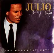 Julio Iglesias - My Life: The Greatest Hits