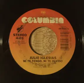 Julio Iglesias - Ni Te Tengo, Ni Te Olvido / Nu Tu Gato Gris, Ni Tu Perro Fiel