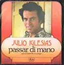 7inch Vinyl Single - Julio Iglesias - Passar Di Mano