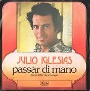7inch Vinyl Single - Julio Iglesias - Passar Di Mano