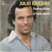 Julio Iglesias - Pauvres Diables / Je L'aime Encore