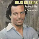 7inch Vinyl Single - Julio Iglesias - Pauvres Diables / Je L'aime Encore