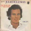 7inch Vinyl Single - Julio Iglesias - Quiereme Mucho / Dicen