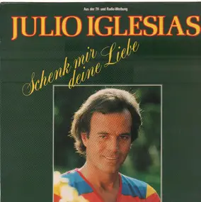 Julio Iglesias - Schenk Mir Deine Liebe