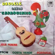 Júlio Pereira , Louis Armstrong - Ukulele, Alias 'Cavaquinho' (Cava-Keen-Yo)