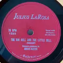 7inch Vinyl Single - Julius La Rosa , Archie Bleyer Orchestra - The Big Bell And The Little Bell / I Couldn't Believe My Eyes - Mono