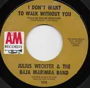 7inch Vinyl Single - Julius Wechter & The Baja Marimba Band - I Don't Want To Walk Without You