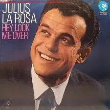 Julius La Rosa - Hey Look Me Over