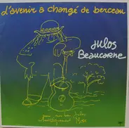 Julos Beaucarne - L'avenir A Changé de Berceau