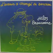 Julos Beaucarne - L'avenir A Changé de Berceau