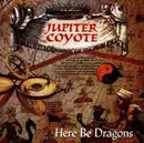 CD - Jupiter Coyote - Here Be Dragons
