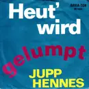 7inch Vinyl Single - Jupp Hennes - Heut' Wird Gelumpt