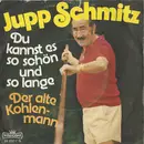 7inch Vinyl Single - Jupp Schmitz - Du Kannst Es So Schön Und So Lange