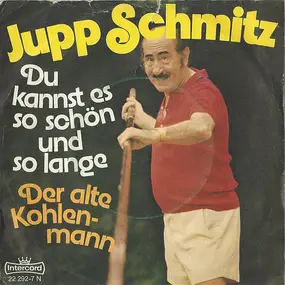 Jupp Schmitz - Du Kannst Es So Schön Und So Lange