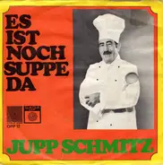 Jupp Schmitz - Es Ist Noch Suppe Da