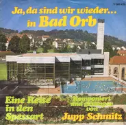 Jupp Schmitz - Ja, Da Sind Wir Wieder... In Bad Orb