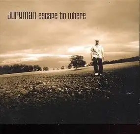 Juryman - Escape to Where