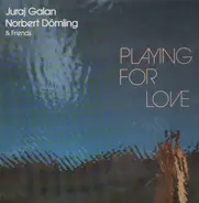 Juraj Galan, Norbert Dömling & Friends - Playing For Love