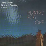 LP - Juraj Galan, Norbert Dömling & Friends - Playing For Love