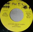7inch Vinyl Single - (Jus) Casey - Any Ice Today, Lady?
