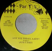 (Jus) Casey - Any Ice Today, Lady?