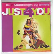 Just 4 You - Maintenant Ou Jamais