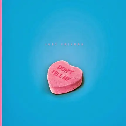 Just Friends - Don't Tell Me