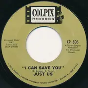7inch Vinyl Single - Just Us - I Can't Grow Peaches On A Cherry Tree / I Can Save You