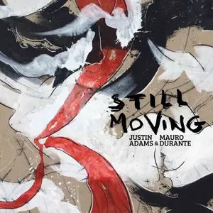 Justin & Mauro Durante Adams - Still Moving
