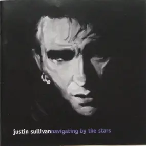 Justin Sullivan - Navigating by the Stars