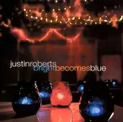 CD - Justin Roberts - Bright Becomes Blue