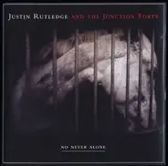 Justin Rutledge And The Junction Forty - No Never Alone