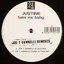 12inch Vinyl Single - Justine - Take Me Baby (Joe T Vannelli Remixes)