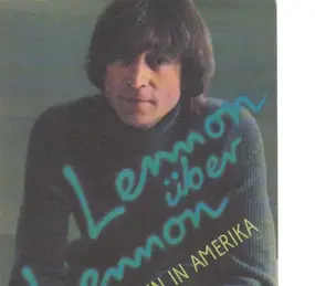 John Lennon - Lennon über Lennon. Leben in Amerika