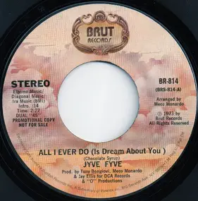 Jyve Fyve - All I Ever Do (Is Dream About You)