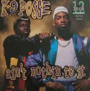 K-9 Posse - Ain't Nothing To It