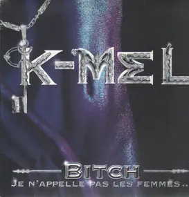 K-Mel - Bitch (Je N'appelle Pas Les Femmes...)