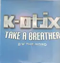 12inch Vinyl Single - K-Otix - Take A Breather / The Word