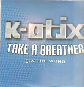 K-Otix - Take A Breather / The Word