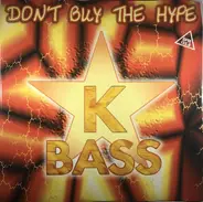 K Bass - Don't Buy The Hype