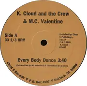 12inch Vinyl Single - K-Cloud And The Crew And MC Valentine - Every Body Dance / Kickin It On The Dock Of The Bay