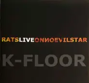 K-Floor - Rats Live On No Evil Star