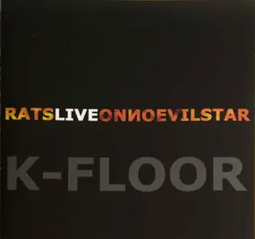 K-Floor - Rats Live On No Evil Star