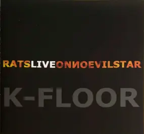 K-Floor - Rats Live On No Evil Star