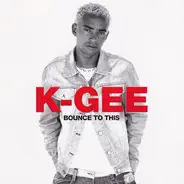 K-Gee - Bounce To This